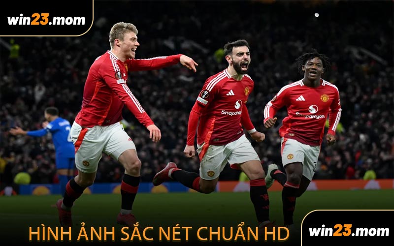 Phát sóng trực tiếp các trận đấu với hình ảnh sắc nét chuẩn HD