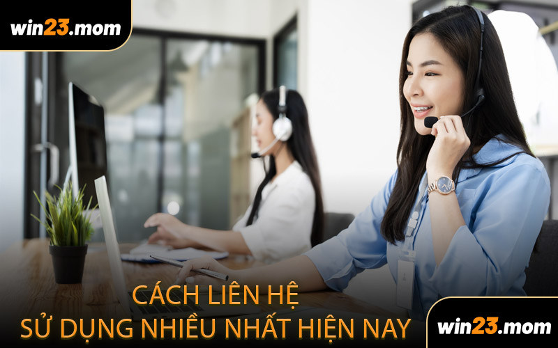Cách Liên Hệ Được Sử Dụng Nhiều Nhất Hiện Nay