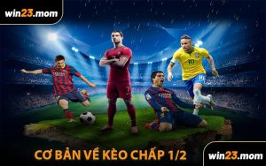 Cơ Bản Về Kèo Chấp 1/2