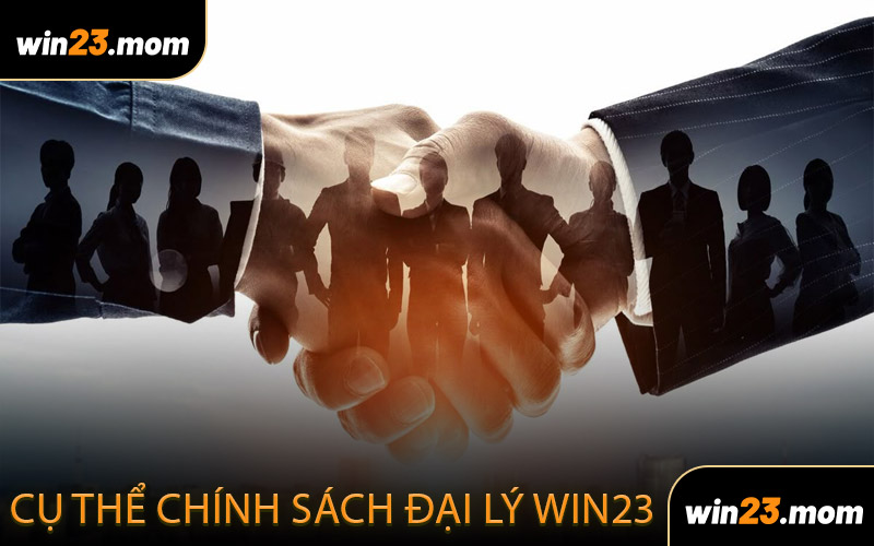 Cụ Thể Chính Sách Đại Lý WIN23