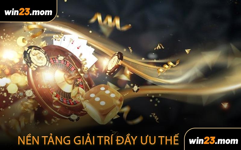 Nền Tảng Giải Trí Đầy Ưu Thế