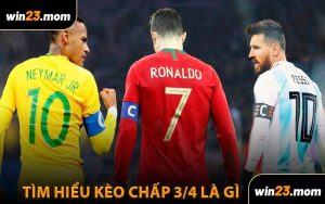 Tìm Hiểu Kèo Chấp 3/4 Là Gì