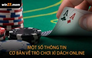 Một số thông tin cơ bản về trò chơi xì dách Online