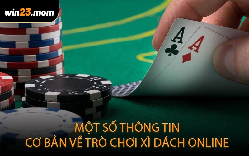 Một số thông tin cơ bản về trò chơi xì dách Online